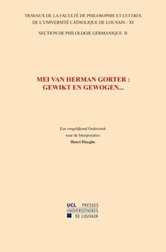 Mei van Herman Gorter : gewikt en gewogen... Een vergelijkend onderzoek naar de interpretaties. Section de philologie germanique-11/II