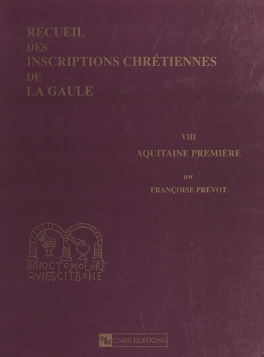 Recueil des inscriptions chrétiennes de la Gaule antérieures à la Renaissance carolingienne (8). Aquitaine première