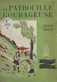 Henri Iselin - La patrouille courageuse.