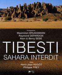 Henri-J Hugot et Philippe Frey - Tibesti - Sahara interdit.