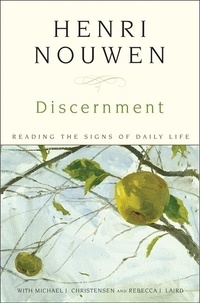 Henri J. M. Nouwen - Discernment - Reading the Signs of Daily Life.