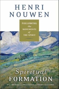 Henri J. M. Nouwen - Spiritual Formation - Following the Movements of the Spirit.