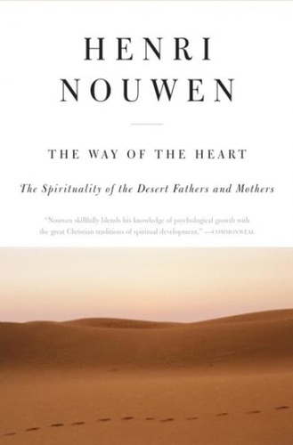 Henri J. M. Nouwen - The Way of the Heart - The Spirituality of the Desert Fathers and Mothers.