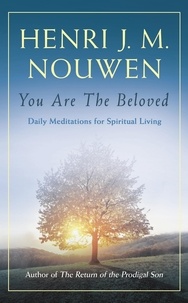 Henri J. M. Nouwen - You are the Beloved - Daily Meditations for Spiritual Living.