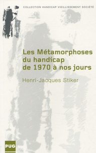 Henri-Jacques Stiker - Les métamorphoses du handicap de 1970 à nos jours - Soi-même, avec les autres.