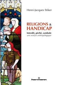 Henri-Jacques Stiker - Religions et handicap - Interdit, péché, symbole - analyse anthropologique.