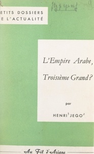Henri Jego et Pierre Le Chevalier - L'Empire arabe, troisième Grand ?.