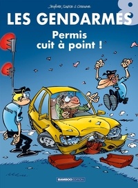 Henri Jenfèvre et Christophe Cazenove - Les Gendarmes Tome 8 : Permis cuit à points !.