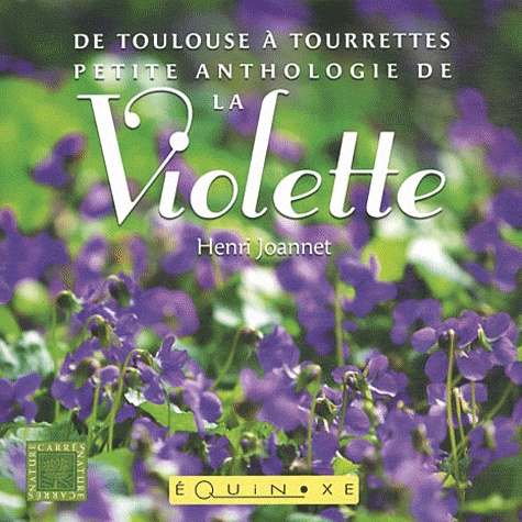 Henri Joannet - Petite anthologie de la violette - De Toulouse à Tourrettes.