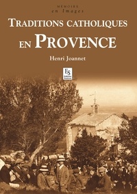 Henri Joannet - Traditions catholiques en Provence.