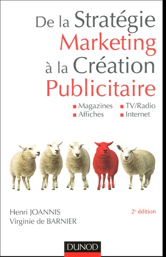 Henri Joannis et Virginie de Barnier - De la stratégie marketing à la création publicitaire - Magazines, Affiches, TV/Radio, Internet.