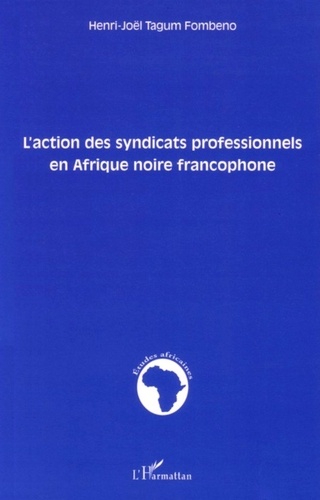 L'action des syndicats professionnels en Afrique noire francophone