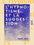 Henri Joly - L'Hypnotisme et la Suggestion.