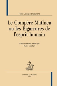 Henri-Joseph Dulaurens - Le compère Mathieu ou les Bigarrures de l'esprit humain.
