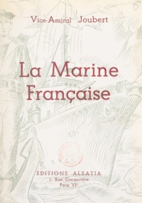 Henri Joubert et Lucien Lacaze - La Marine française.