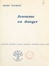 Henri Joubrel - Jeunesse en danger.