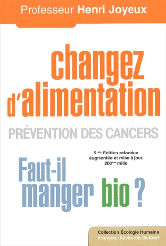 Henri Joyeux - Changez d'alimentation - Prévention des cancers, faut-il manger bio ?.