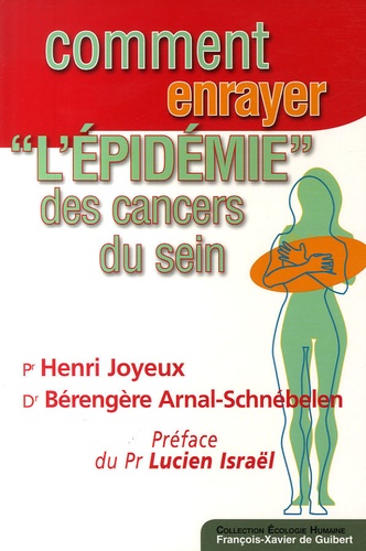 Henri Joyeux et Bérangère Arnal-Schnébelen - Comment enrayer "l'épidémie" des cancers du sein ?.