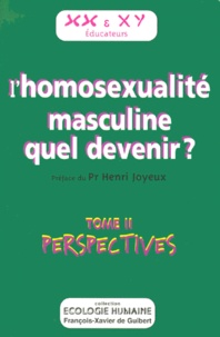 Henri Joyeux - L'Homosexualite Masculine Quel Devenir ? Tome 2, Perspectives.