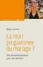 Henri Joyeux - La mort programmée du mariage ? - Une nouvelle aventure pour les familles.