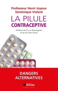Henri Joyeux et Dominique Vialard - La pilule contraceptive.