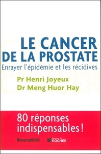 Henri Joyeux et Huor Hay Meng - Le cancer de la prostate - Enrayer l'épidémie et les récidives, édition spéciale Belgique.