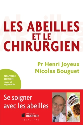 Les abeilles et le chirurgien. De l'apiculteur à l'apithérapeute 2e édition