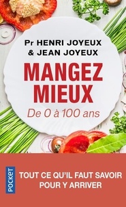 Henri Joyeux et Jean Joyeux - Mangez mieux ! - De 0 à 100 ans.