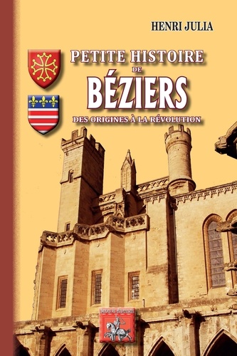 Petite histoire de Béziers. Des origines à la Révolution
