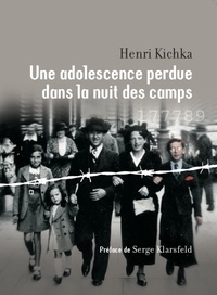 Henri Kichka - Une adolescence perdue dans la nuit des camps.