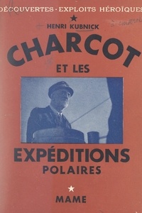 Henri Kubnick et Fred Matter - Charcot et les explorations polaires.