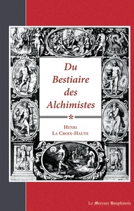 Henri La Croix-Haute - Du bestiaire des alchimistes.
