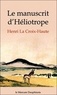 Henri La Croix-Haute - Le manuscrit d'Héliotrope.