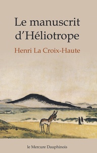 Henri la Croix Haute - Le manuscrit d'Héliotrope.