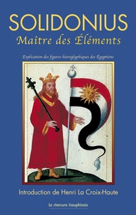 Henri La Croix-Haute et  Solidonus - Solidonius - Maître des éléments, auteur très remarquable et philosophe des éléments.