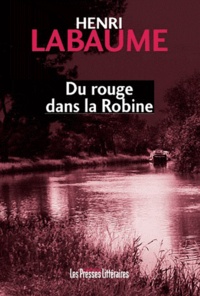 Henri Labaume - Du rouge dans la Robine.