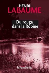 Henri Labaume - Du rouge dans la Robine.