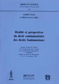 Henri Labayle et  Collectif - Realite Et Perspectives Du Droit Communautaire Des Droits Fondamentaux. Journee Nationale D'Etude De La Cedece, Montpellier, Novembre 1999.