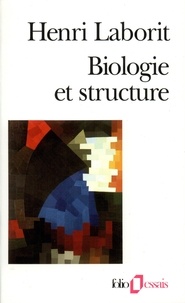 Henri Laborit - Biologie et structure.
