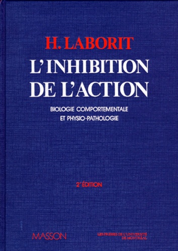 Henri Laborit - L'Inhibition De L'Action. Biologie Comportementale Et Physio-Pathologie, 2eme Edition.