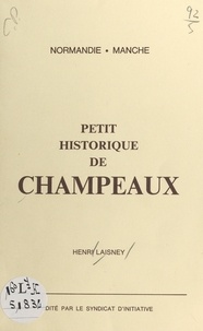 Henri Laisney - Petit historique de Champeaux - Normandie, Manche.