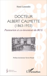 Henri Lamendin - Docteur Albert Calmette (1863-1933) - Pasteurien et co-inventeur du BCG.