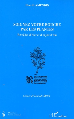 Henri Lamendin - Soignez votre bouche par les plantes - Remèdes d'hier et d'aujourd'hui.