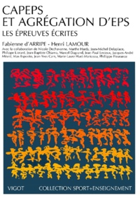 Henri Lamour et Fabienne d' Arripe - Capeps Et Agregation D'Eps. Les Epreuves Ecrites.