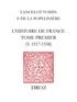 Henri Lancelot Voisin de La Popelinière - L'Histoire de France - Tome 1, v. 1517-1558.