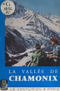 Henri Lartilleux et  Collectif - La vallée de Chamonix.