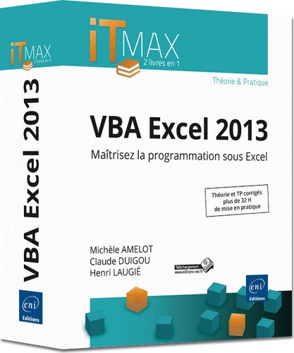 Henri Laugié et Michèle Amelot - VBA Excel 2013 - Cours et exercices corrigés maîtrisez la programmation sous Excel.