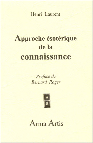 Henri Laurent - Approche ésotérique de la Connaissance.
