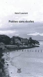 Henri Laurent - Poètes sans écoles.