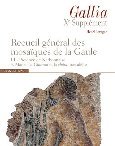Henri Lavagne - Recueil général des mosaïques de la Gaule - Volume 3, Province de Narbonnaise. Tome 4, Marseille, glanum et la chôra massaliète.